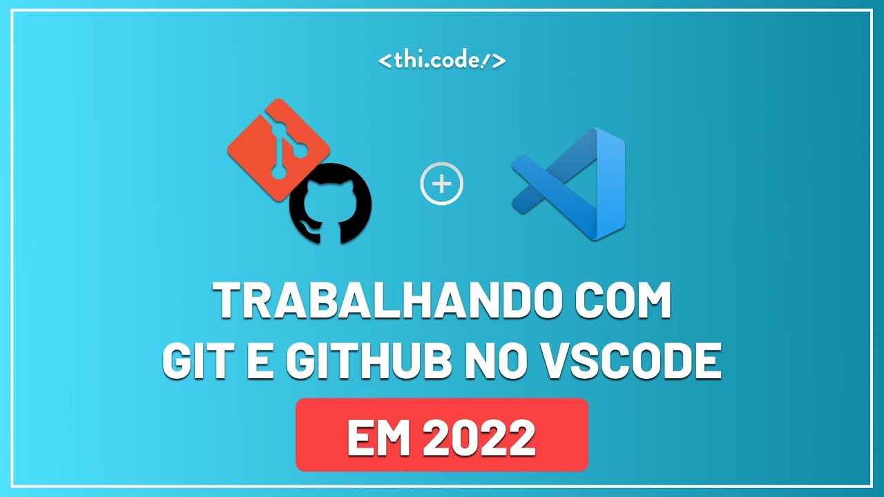 Trabalhando com Git e Github no VsCode em 2022 | Tutorial