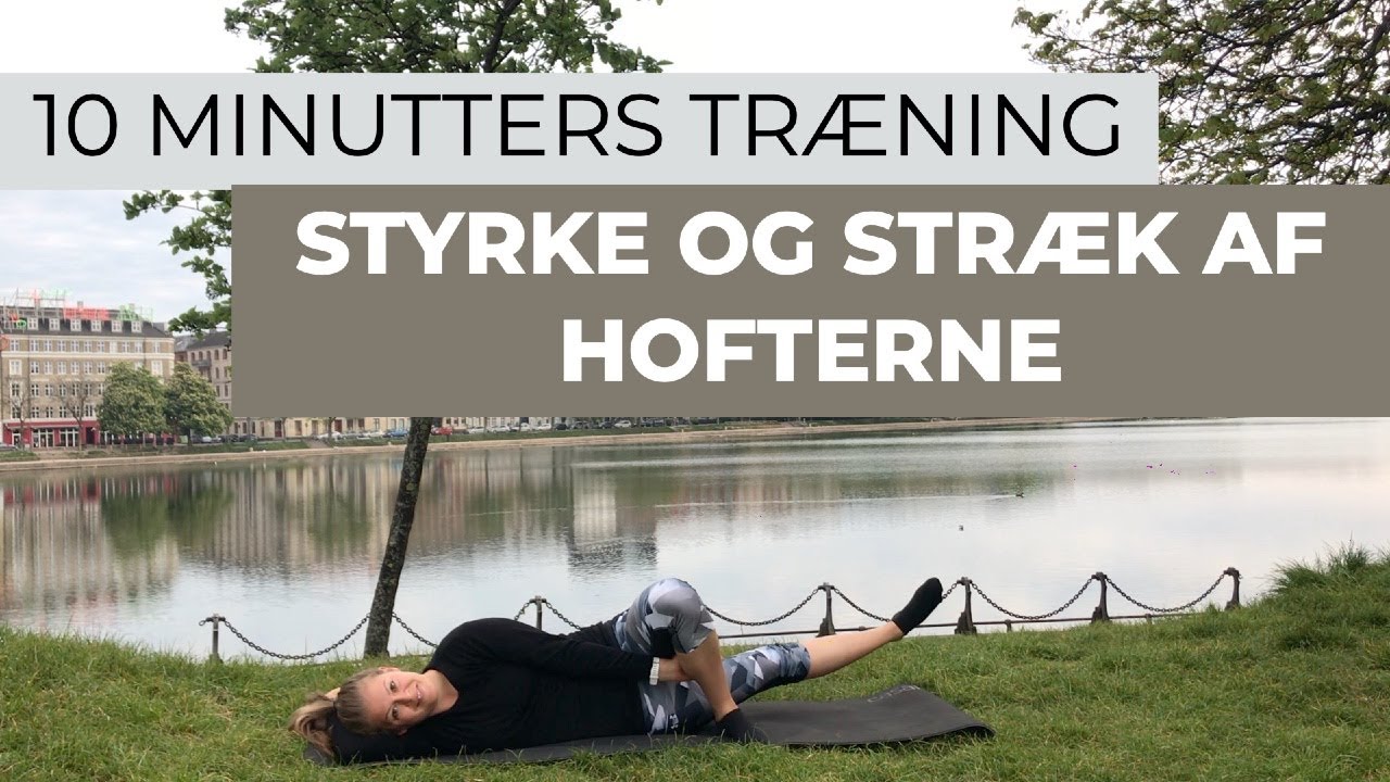 Hoftetræning | Styrke og stræk af dine hofter | 10 minutters træning