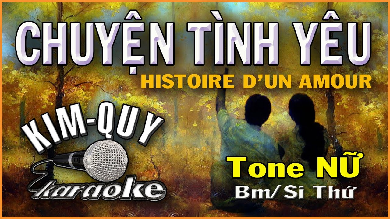 KARAOKE - CHUYỆN TÌNH YÊU - Tone NỮ ( Bm/Si Thứ ) - Nhạc ngoại lời Việt PHẠM DUY