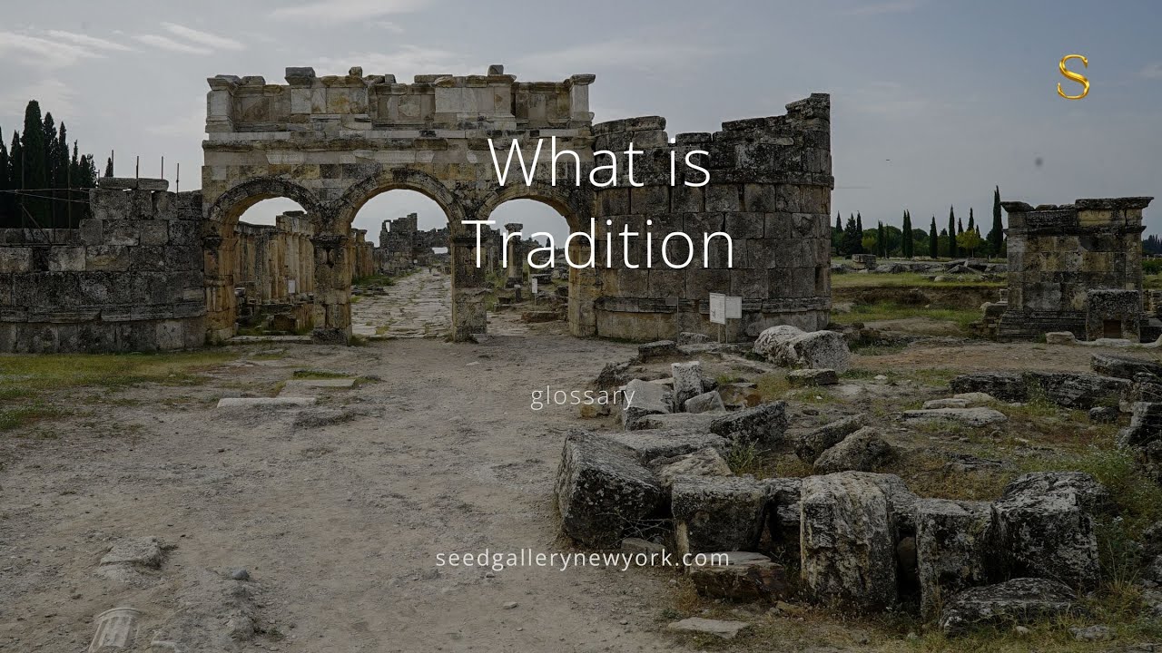 What is Tradition? The Transmission of Belief Culture and Identity | Seed Gallery #art #glossary