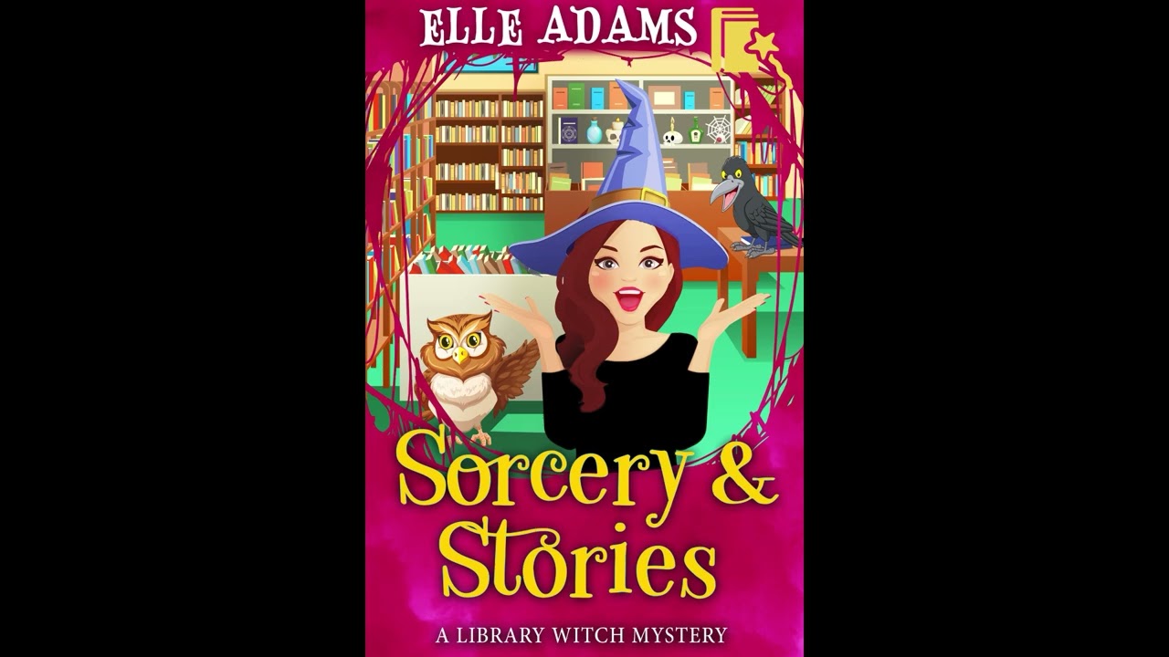 Sorcery & Stories (A Library Witch Mystery Book 3): Full Length Audiobook
