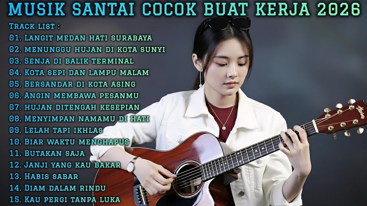 MUSIK SANTAI COCOK BUAT KERJA 2026 | FULL ALBUM LAGU ENAK TEMANI AKTIVITAS