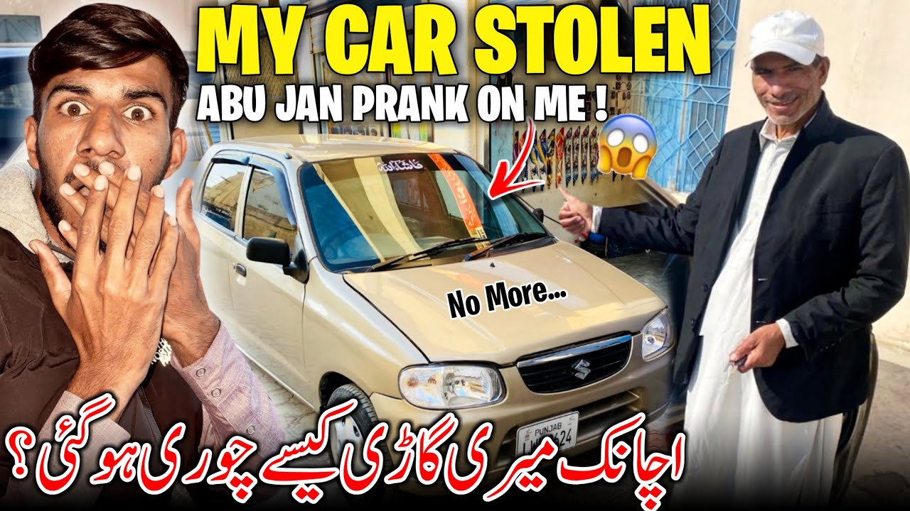 My Car Stolen 🚗😱 Abu Jan Dangerous Prank on Me || Everyone Shocked at Home || Vlog
