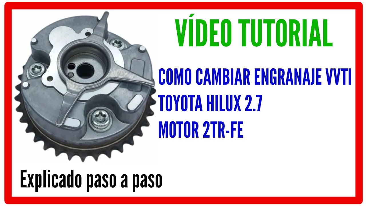 DISTRIBUCIÓN VVT-I TOYOTA HILUX 2.7 motor 2TR-FE ( como cambiar actuador de leva sin bajar el motor)