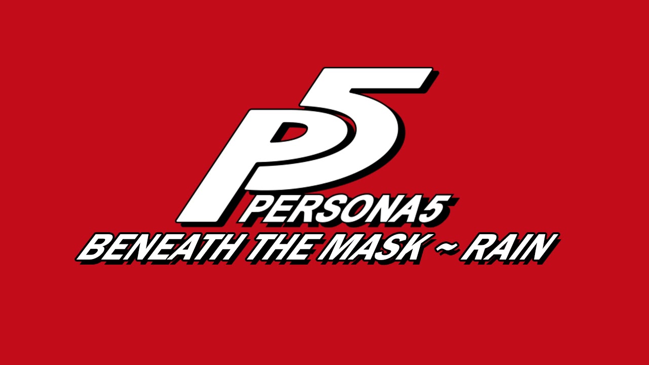 Beneath the Mask - Rain - Persona 5