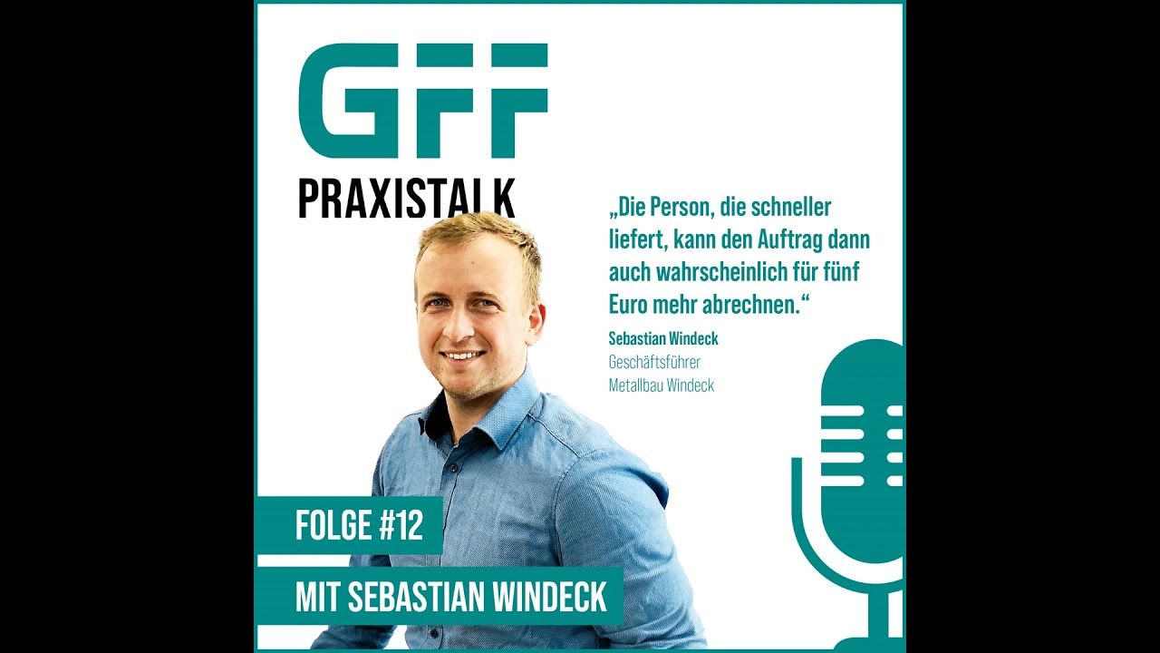 GFF PraxisTalk #12 mit Sebastian Windeck: Betriebsorganisation und Zeitmanagement im Metallbau