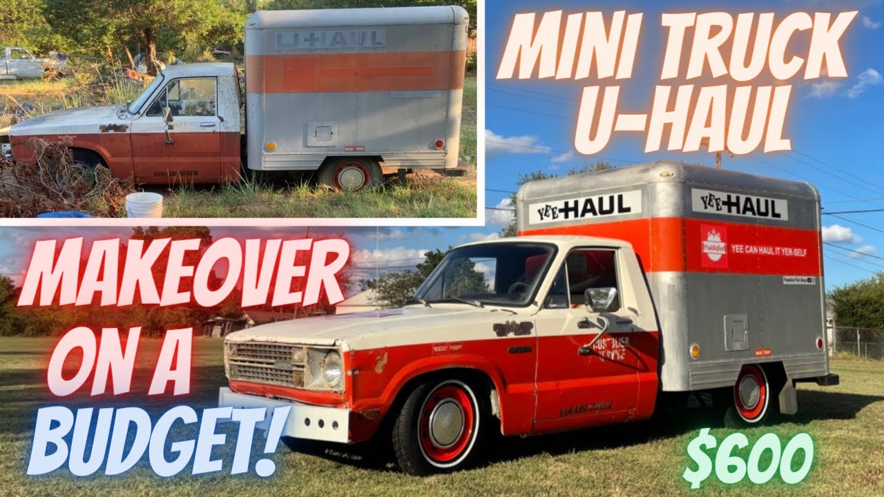 ABANDONED U-Haul MINI TRUCK gets budget friendly makeover. ((1981 Ford Courier Box Truck ))
