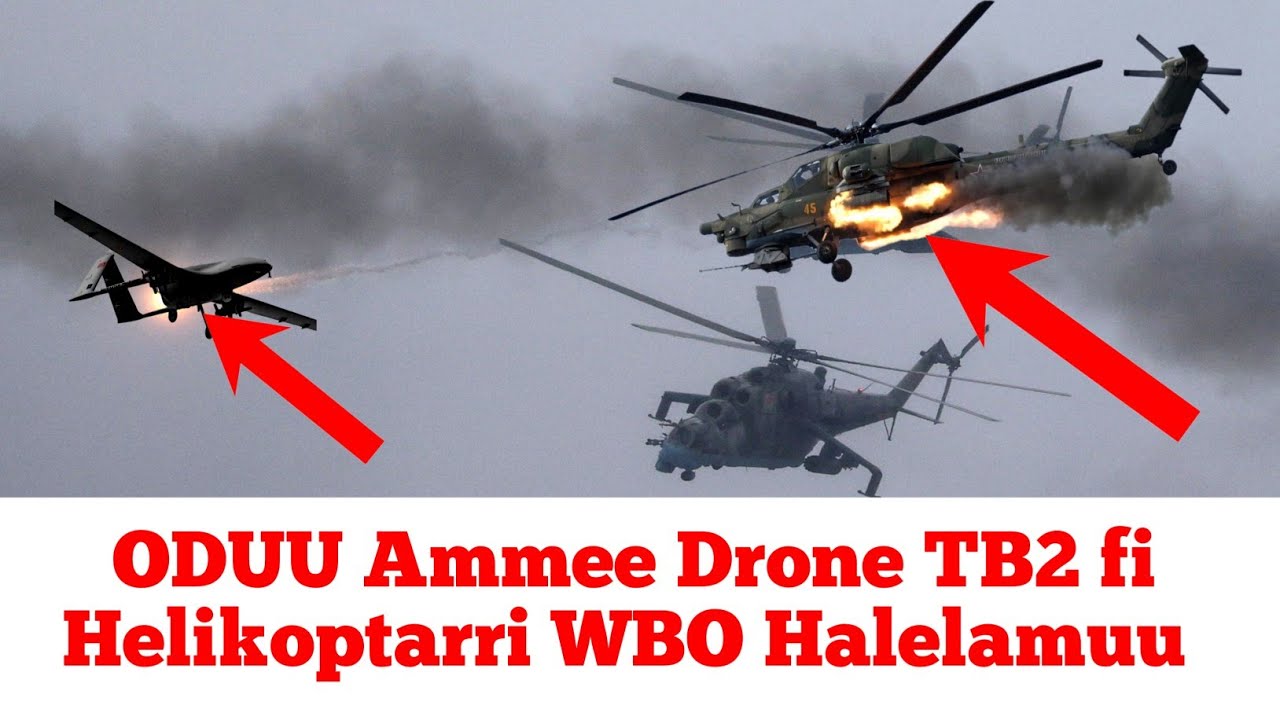 ODUU Ammee Helicopter Mi-24 fi drone TB2 WBO Halelamuu | Moha Oromo 