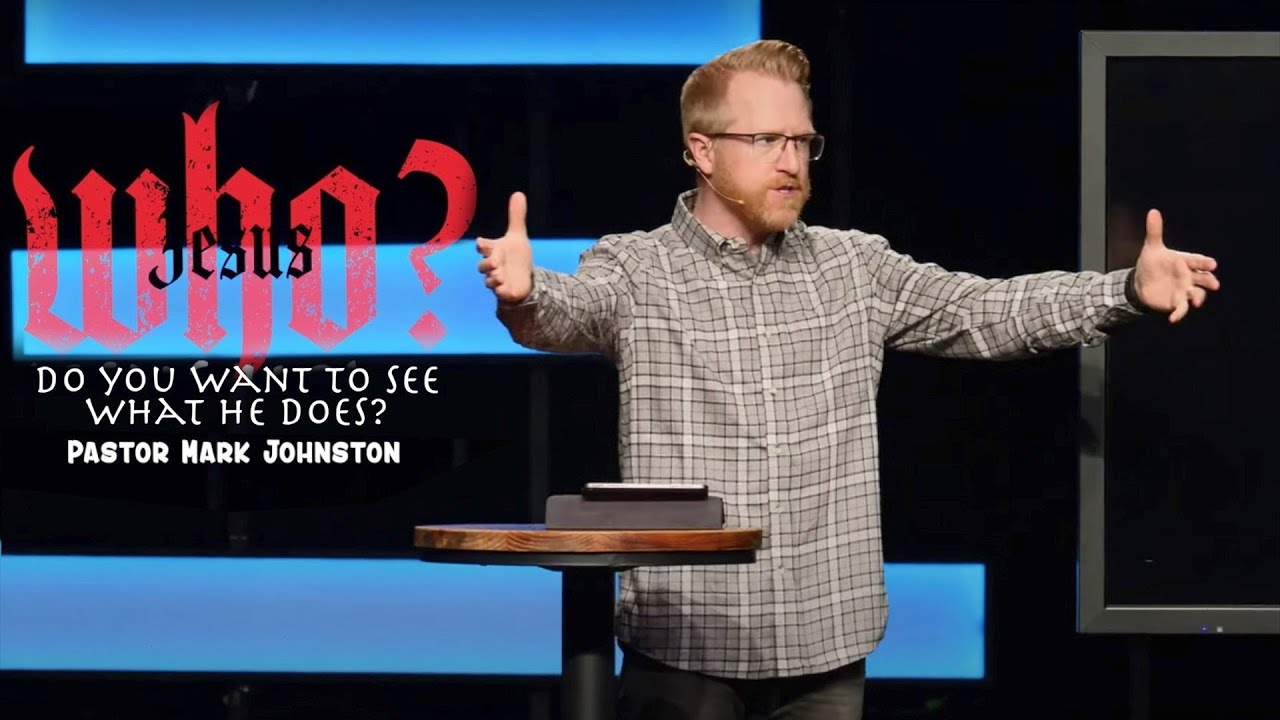 Do You Want To See What He Does? | Jesus Who? | Pastor Mark Johnston | The Journey Church