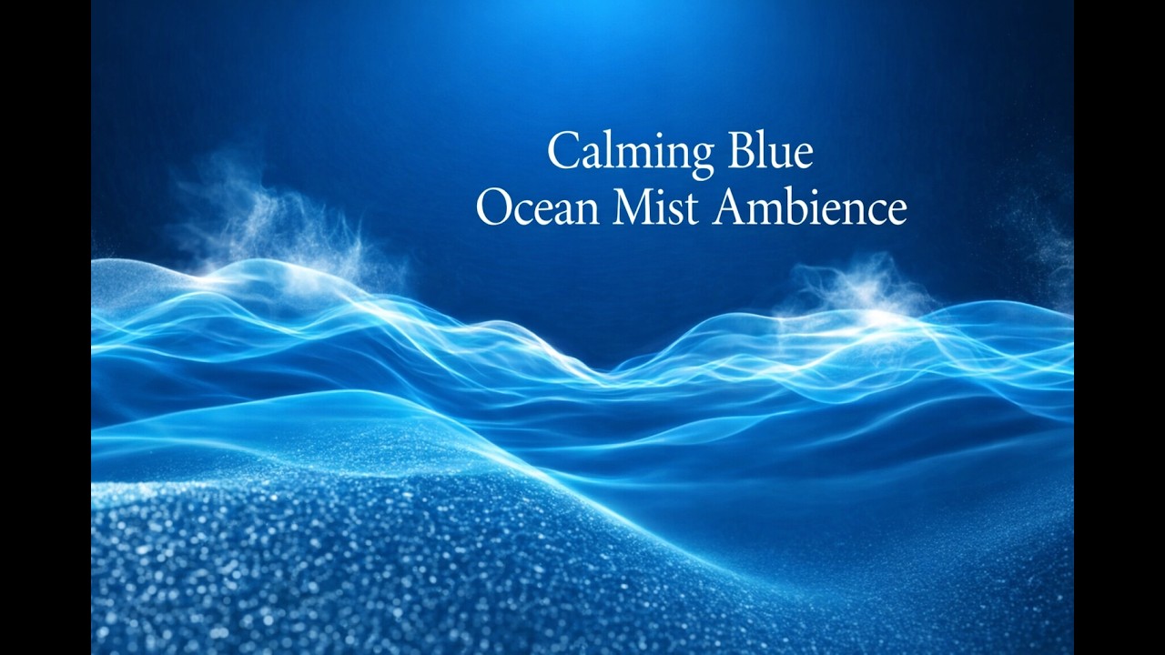 Calming Blue Ocean Mist Ambience for Deep Focus & Relaxation | Gentle Waves 3 Hour Loop