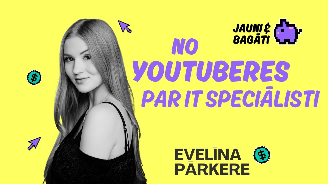 No youtuberes par IT speciālisti | Evelīna Pārkere