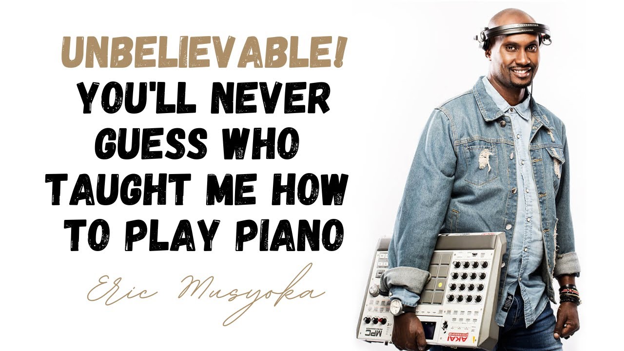 Unbelievable! You'll Never Guess Who Taught Me How to Play Piano - Eric Musyoka #CTASoundByte