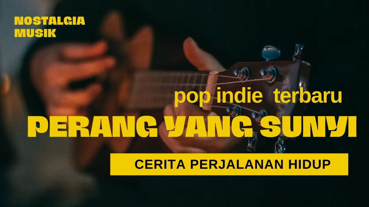 Pop indie hits perang yang Sunyi  -  Nostalgia Musik