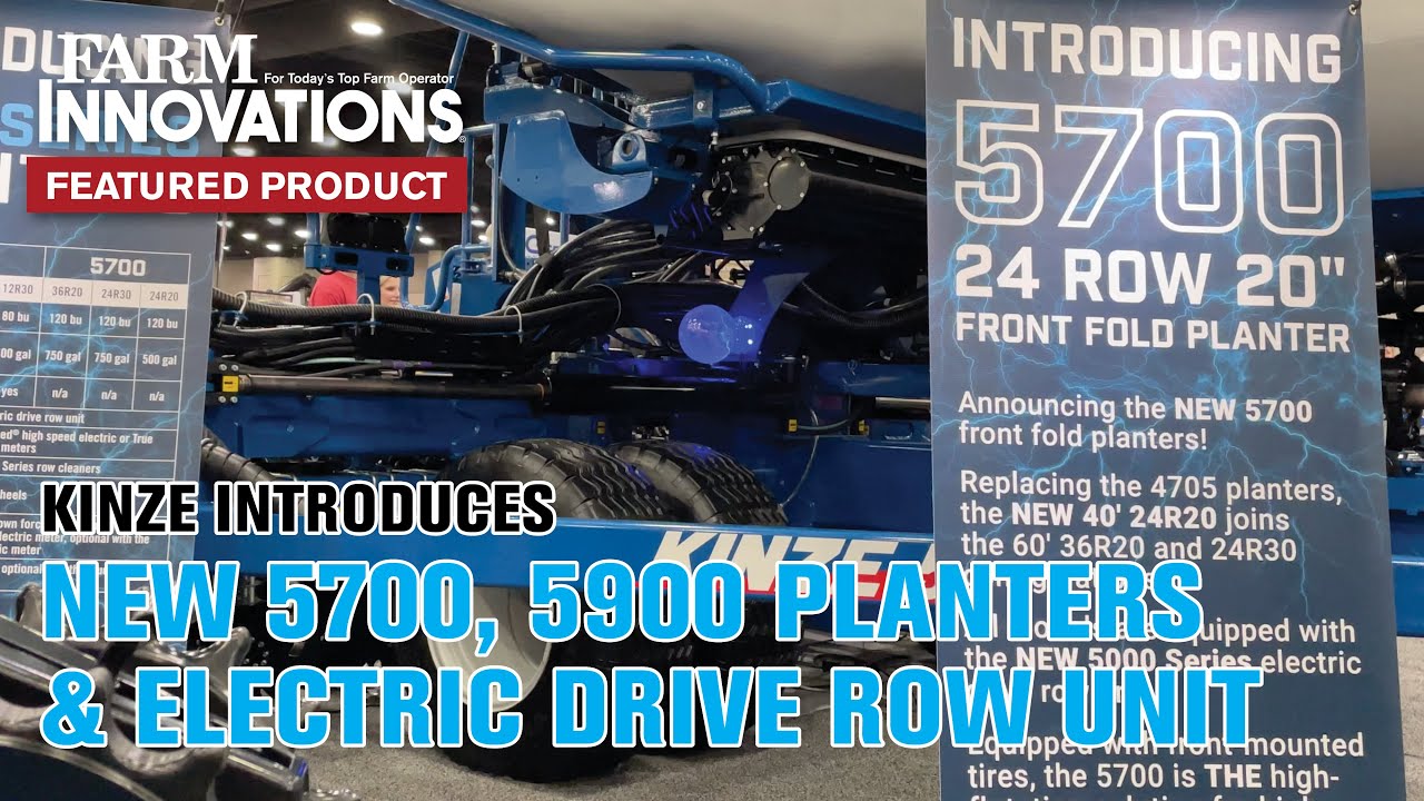 Kinze Introduces New 5700, 5900 Planters & Electric Drive Row Unit