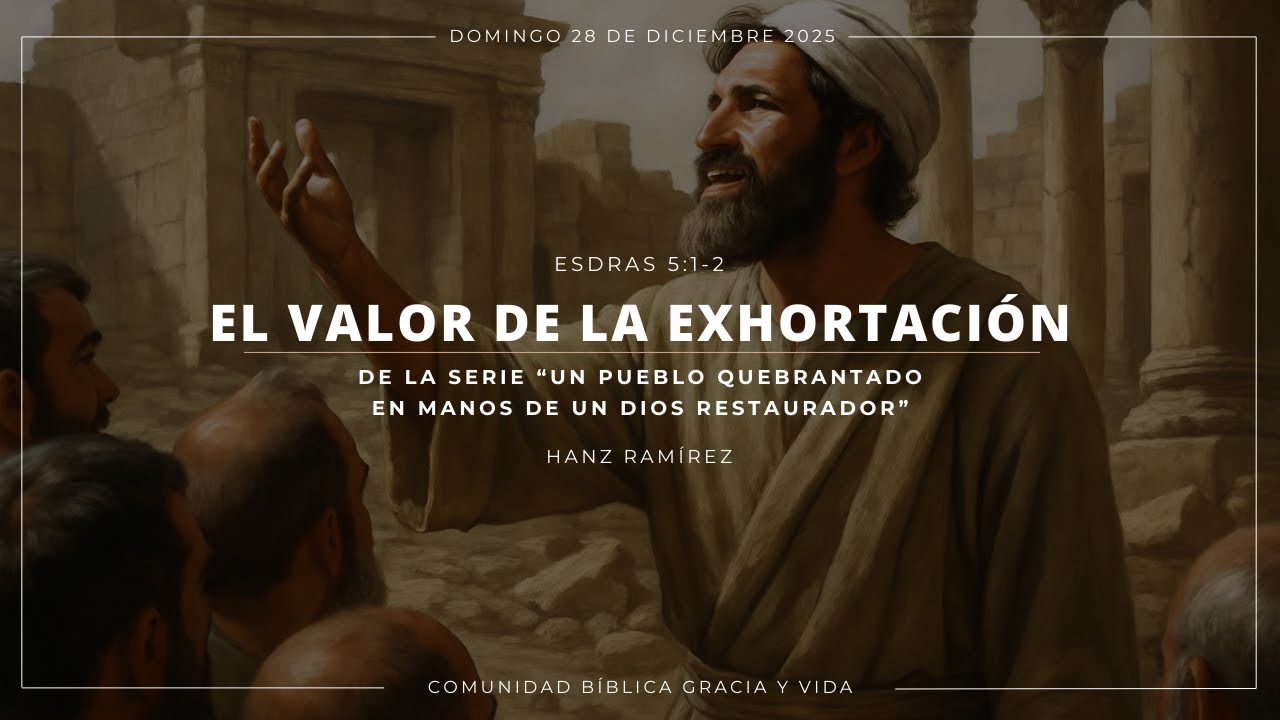 El valor de la exhortación | Esdras 5:1-2 | Hanz Ramírez
