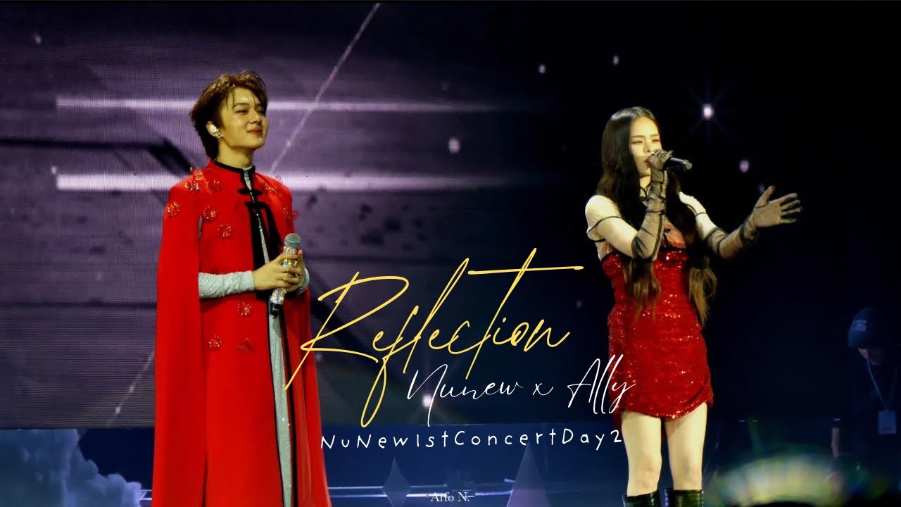 [Fancam] Reflection - Nunew x Ally | #NuNew1stConcertDay2