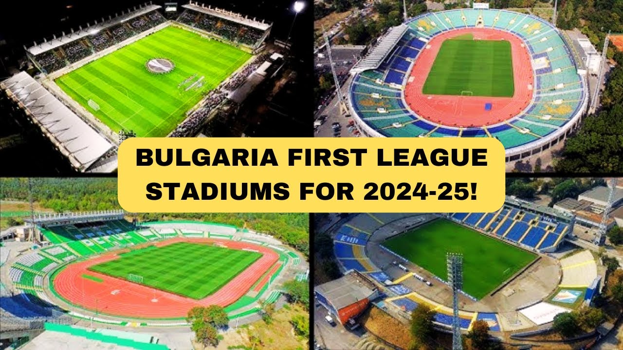 Bulgaria's Biggest Football Stadiums Ranked By Capacity