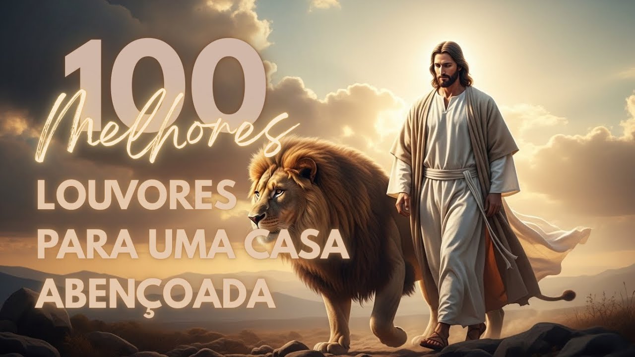100 MELHORES LOUVORES PARA ABENÇOAR SUA CASA Música Gospel Brasileira 2026 Os Hinos Mais Tocados