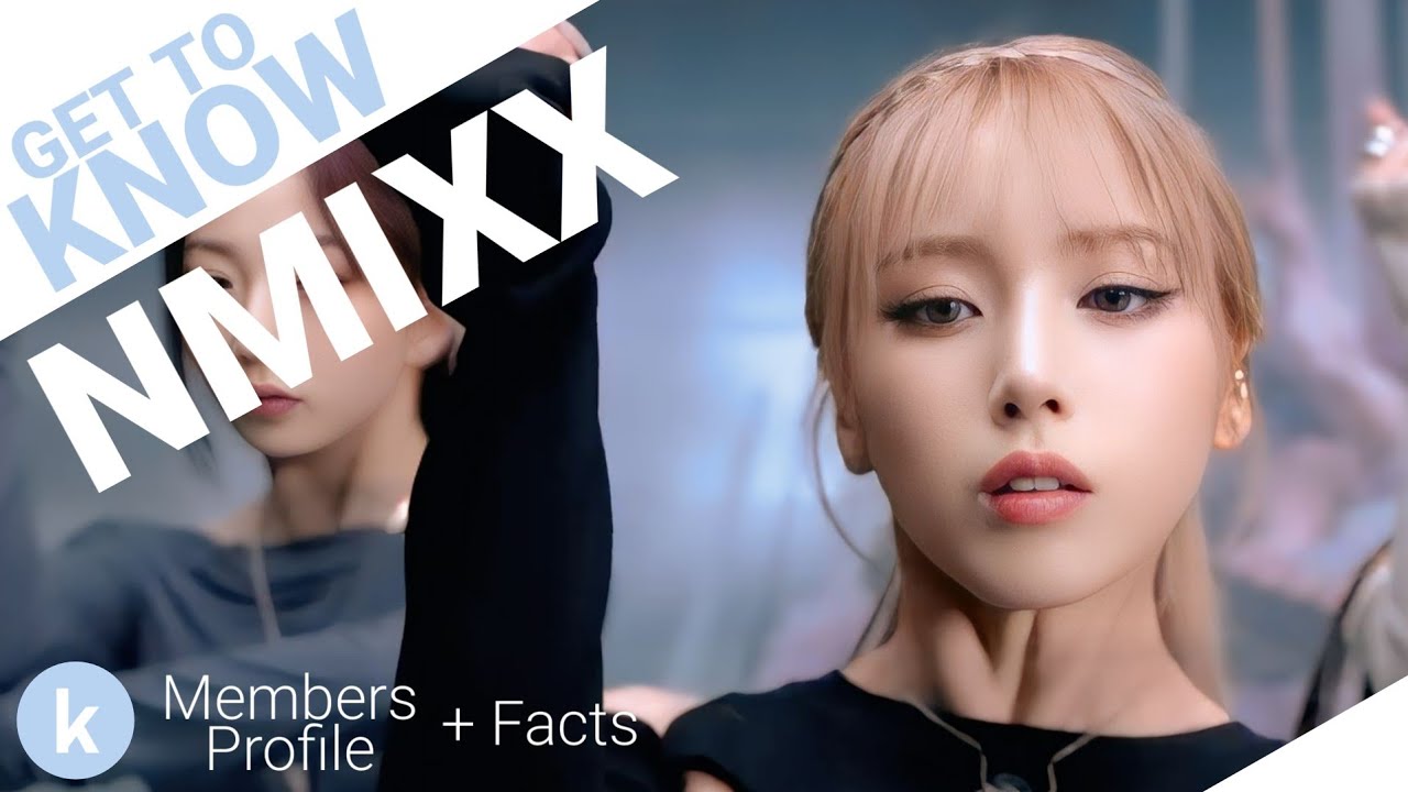 NMIXX (엔믹스) Members Profile + Facts (Birth Names, Positions etc...) [Get To Know K-Pop]