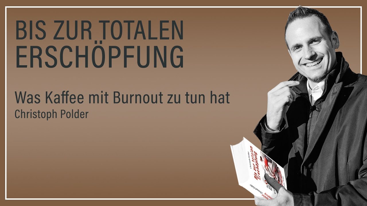 Was Kaffee mit Burnout zu tun hat 'Bis zur totalen Erschöpfung' 'in 6 Schritten aus dem Burnout'