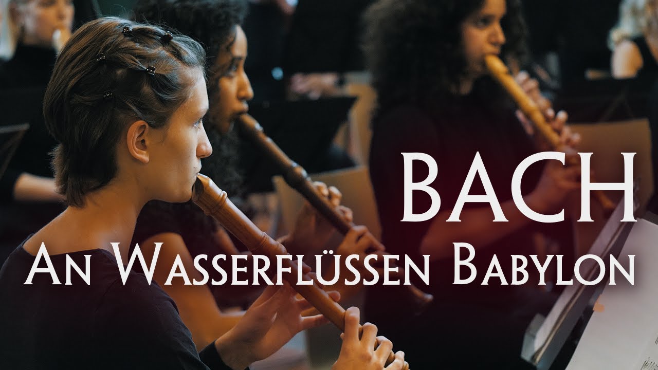 J.S.Bach An Wasserflüssen Babylon Choral BWV 267 Berliner Blockflöten Orchester
