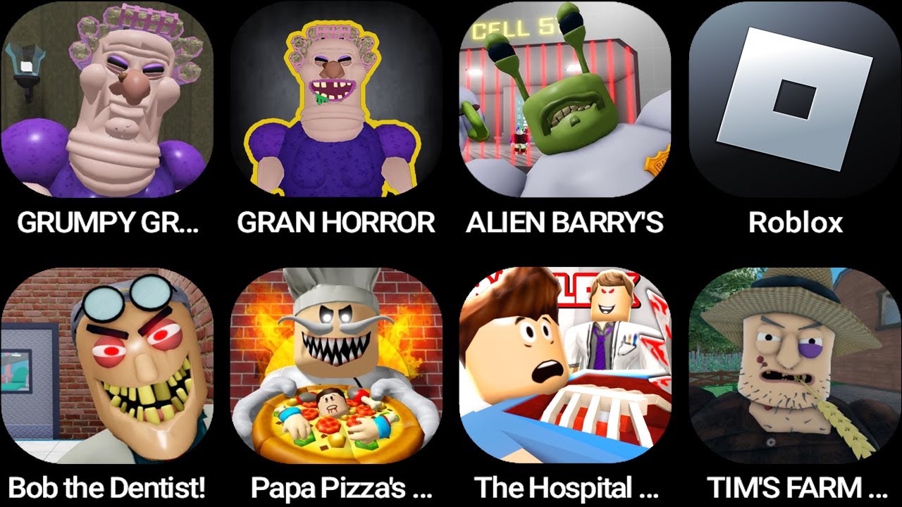 GRUMPY GRAN!,GRUMPY HORROR,ALIEN BARRY'S,Roblox,Bob the Dentist!,Papa Pizza's Pizzeria!...