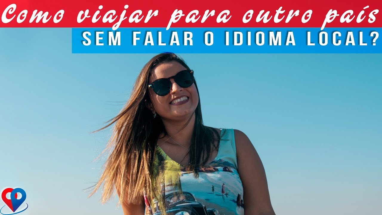 Como viajar para outro país sem falar o idioma local