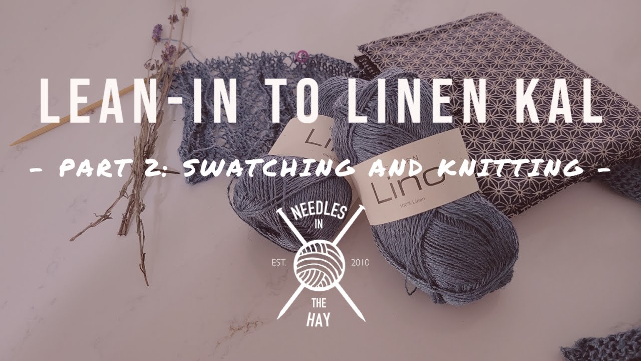 Lean-in to Linen 2:  Swatching for your Linen Project & Tips for Knitting with 100% Linen
