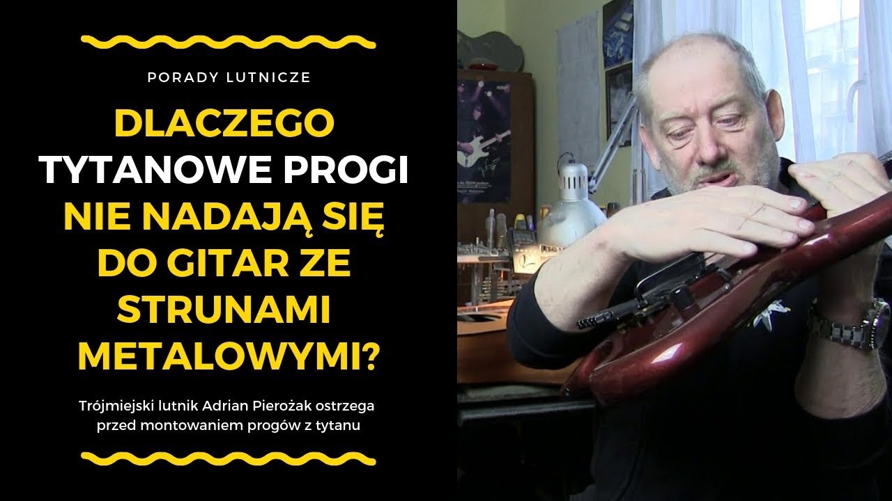 Nie montuj tytanowych progów w gitarach z metalowymi strunami! Lutnik Adrian Pierożak przestrzega!