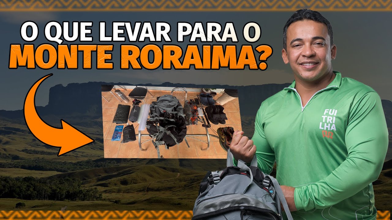 O QUE LEVAR PARA O MONTE RORAIMA?
