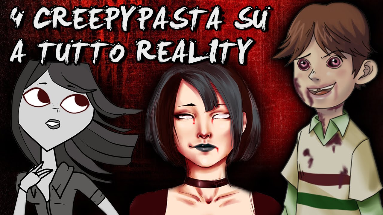 4 Creepypasta che non sai su A TUTTO REALITY