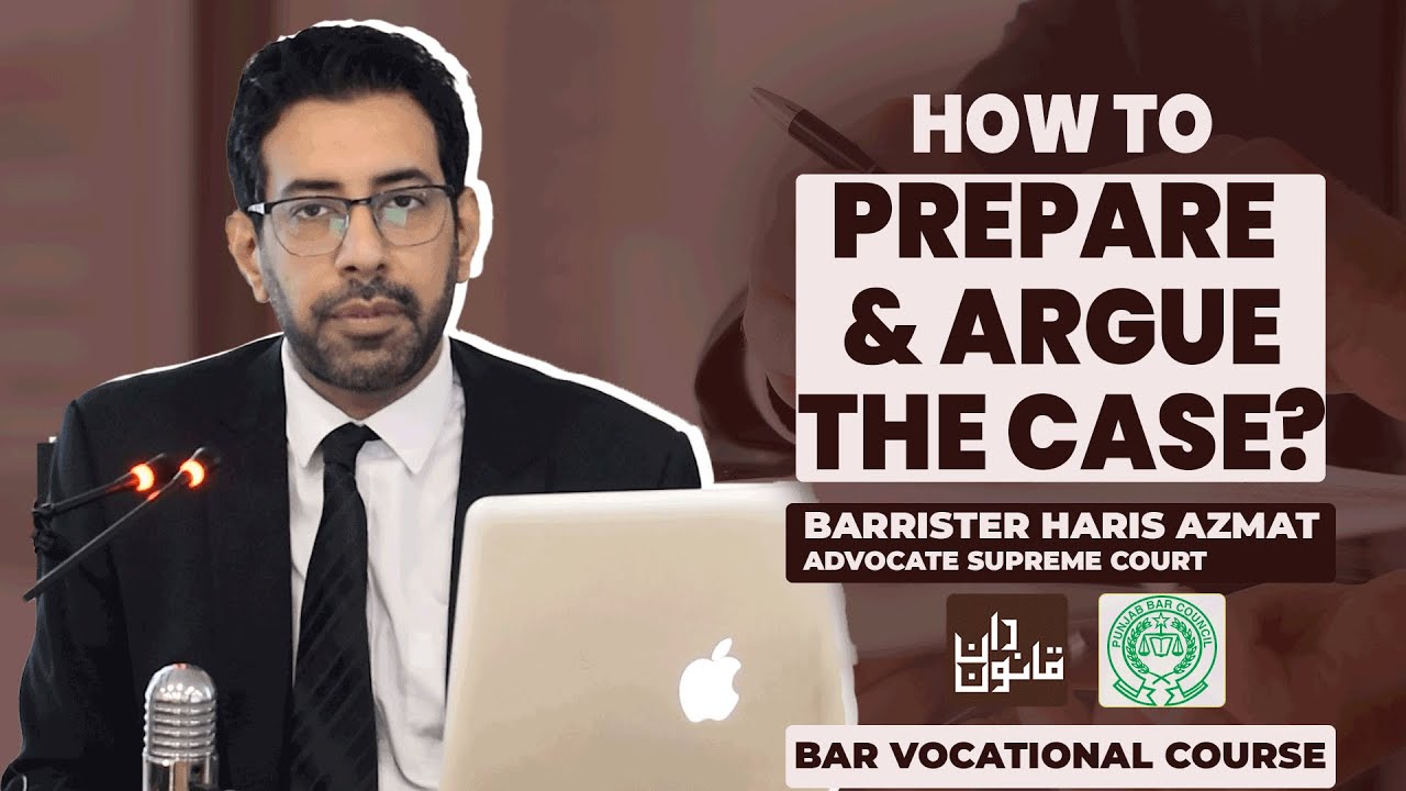 #BVC: How to Prepare & Argue the Case by Barrister Haris Azmat, Advocate Supreme