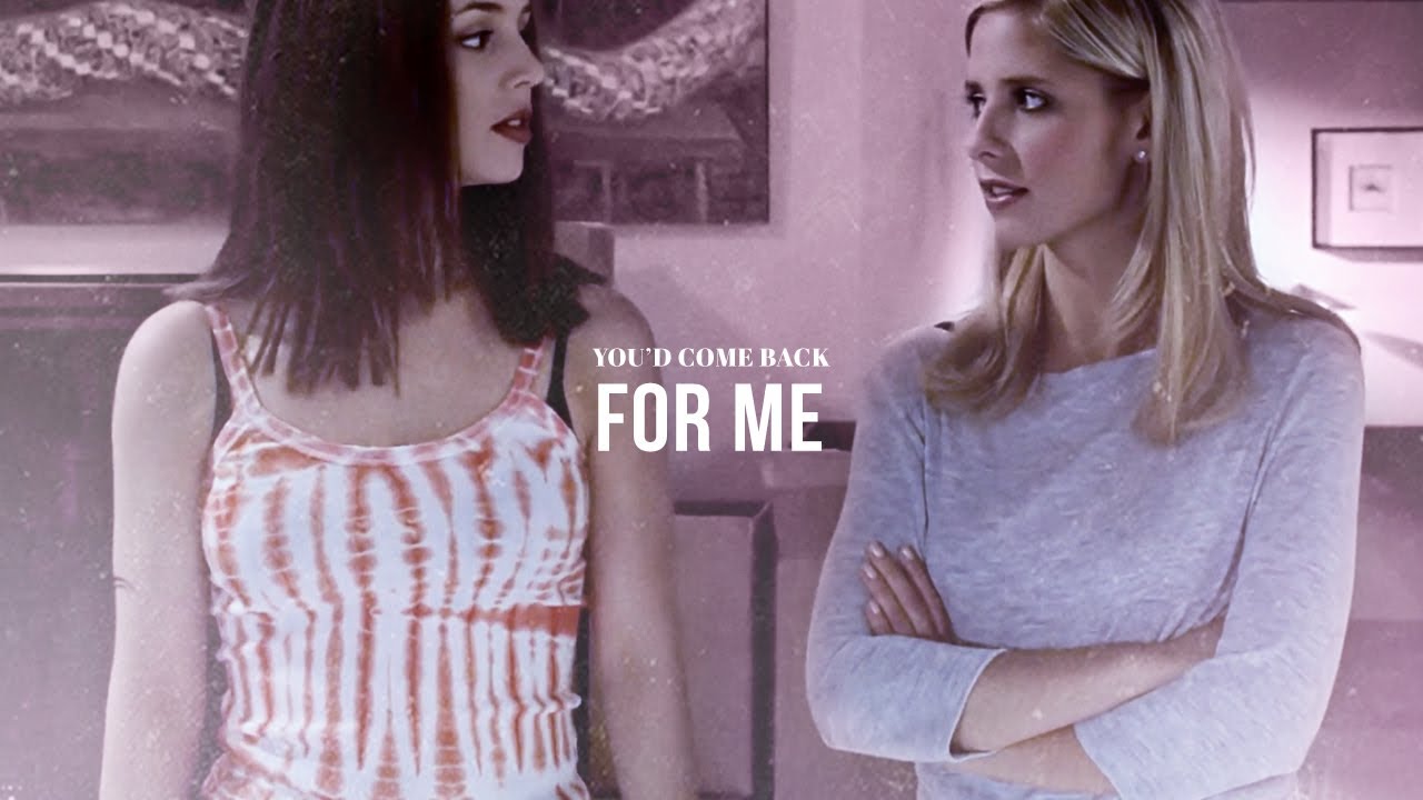 buffy & faith | you'd come back for me