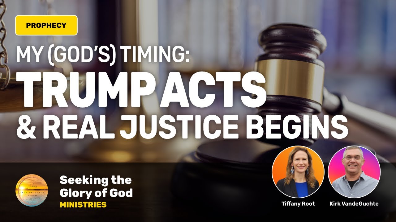 GOD'S Timing - TRUMP Acts, & Real JUSTICE Begins Prophecy - Tiffany Root & Kirk VandeGuchte