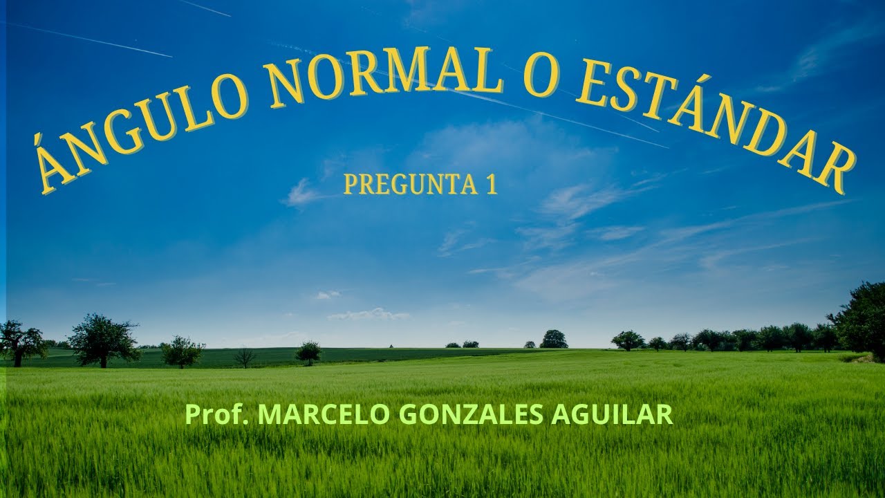 ÁNGULO EN POSICIÓN NORMAL