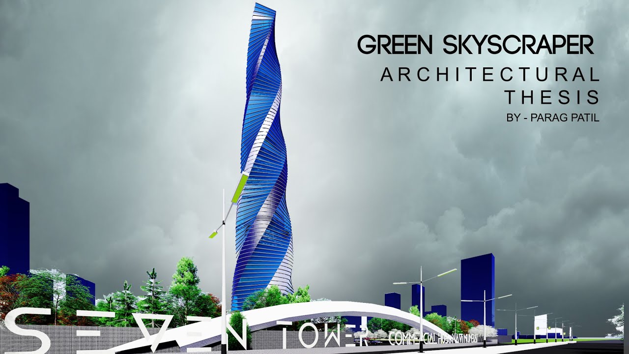 Architectural Thesis | GREEN SKYSCRAPER |  S_E_V_E_N  Tower, Airoli India | Ar. Parag Patil