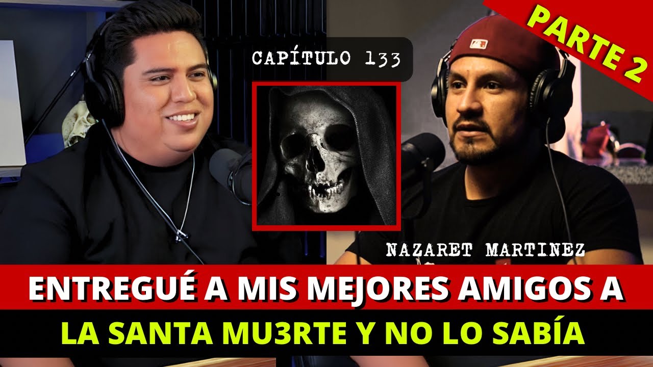 133 | Entregué a mis amigos a la SANTA MU3RTE Y NO LO SABÍA Ft @EntrelasVocesdeloDesconocido