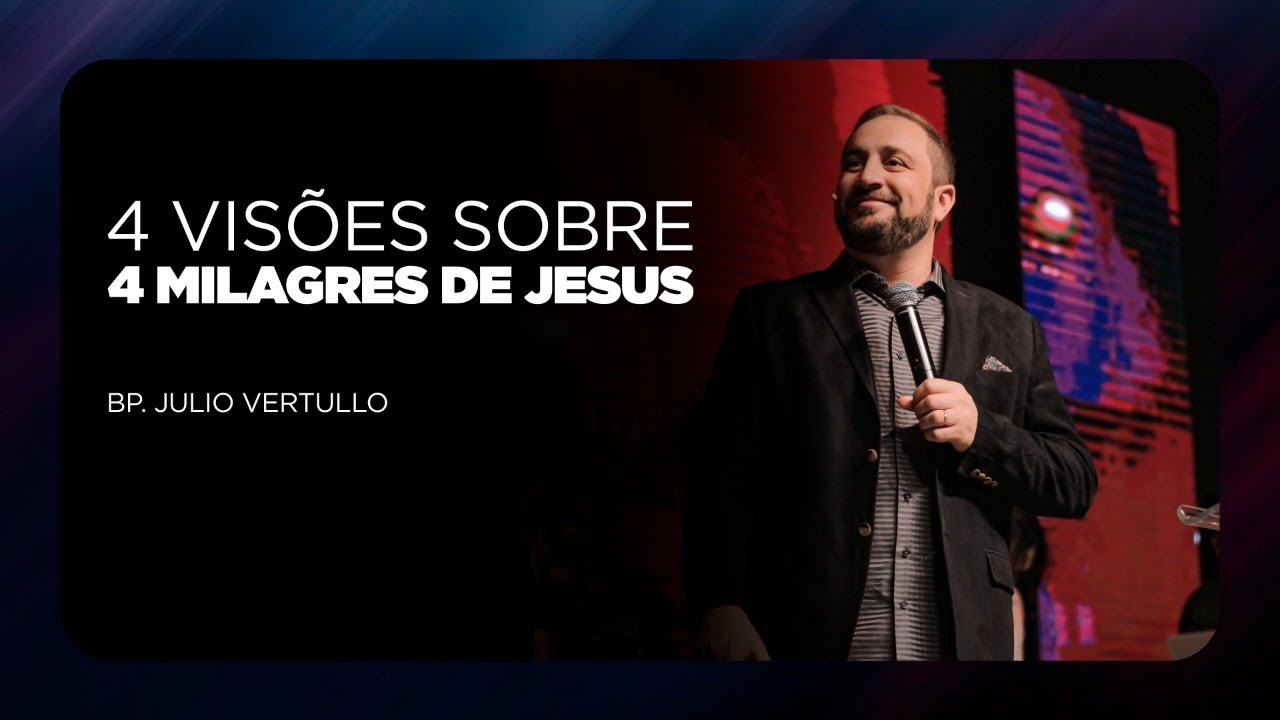 4 vis&otilde;es sobre 4 milagres de Jesus | Bp. Julio Vertullo