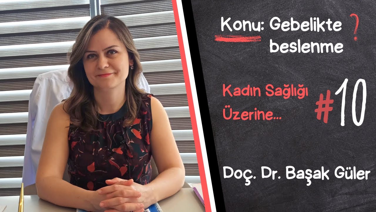 Doç. Dr. Başak Güler ile Kadın Sağlığı Üzerine...#10 Gebelikte beslenme nasıl olmalıdır?