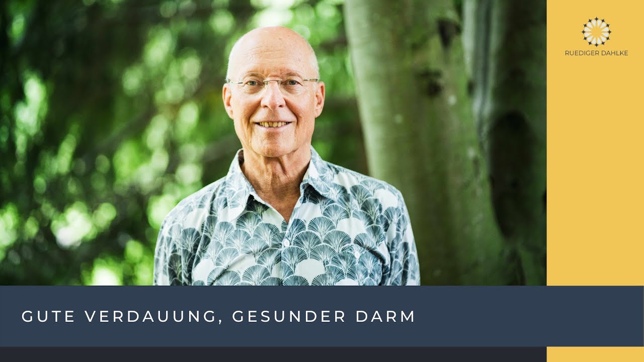 Wie sorge ich für eine gute Verdauung und einen gesunden Darm? - Ruediger Dahlke