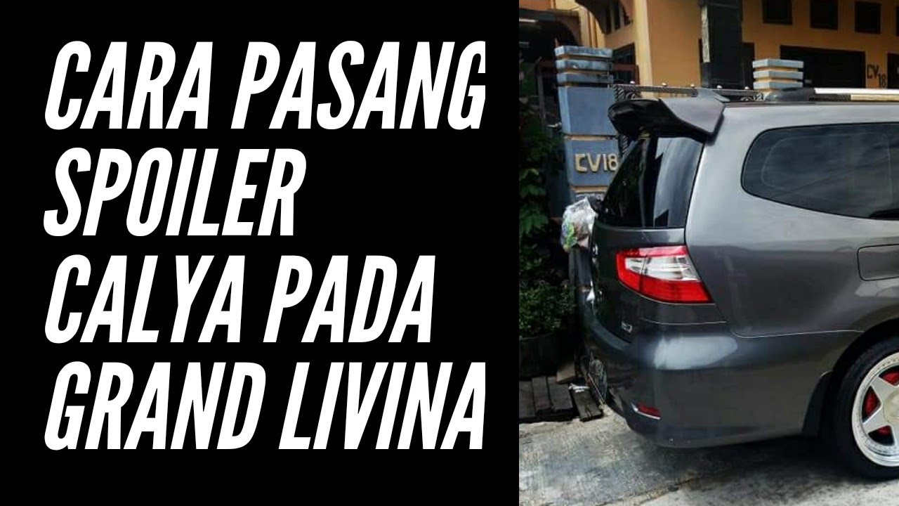 Cara Memasang Spoiler Calya di Grand Livina