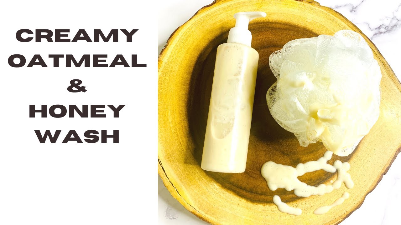 DIY: Oatmeal And Honey Creamy Moisturizing Body Wash