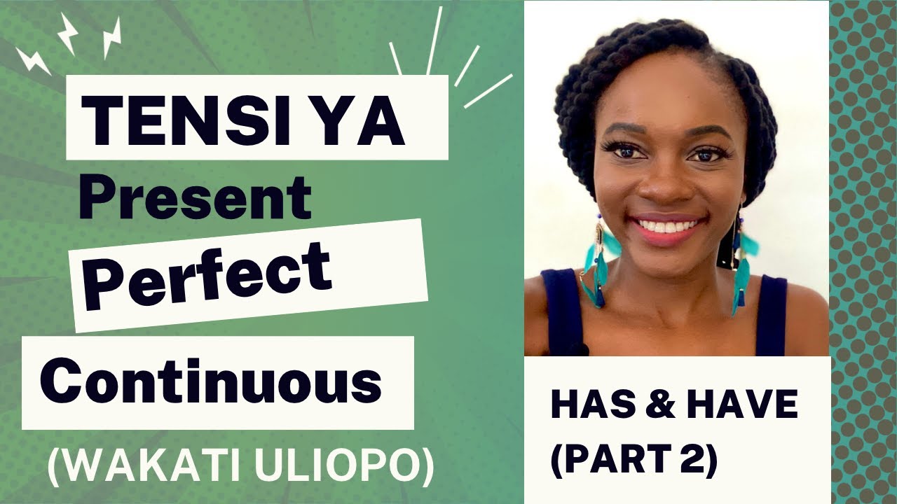 HAS BEEN & HAVE BEEN;  TENSI YA PRESENT PERFECT CONTINUOUS: SOMO LA 43 (PART 2)
