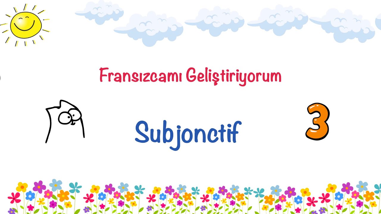 Fransızcamı Geliştiriyorum 51.3: Subjonctif présent