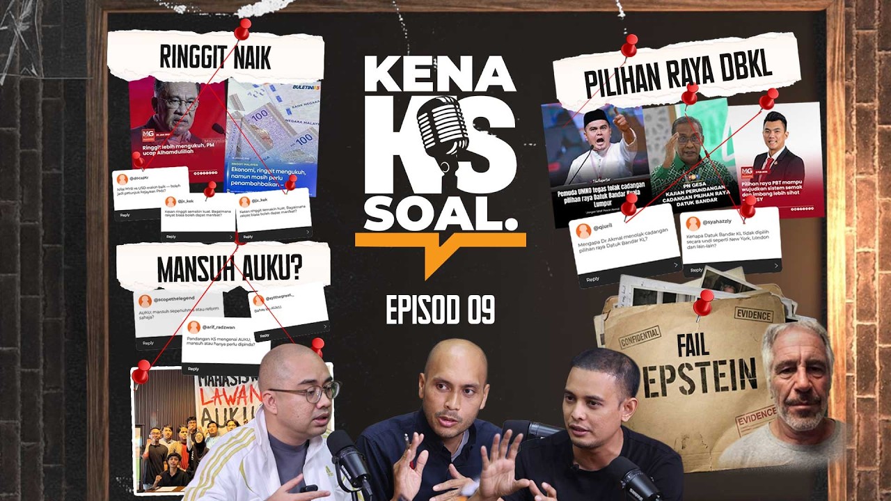 EP9 #KenaSoal | Pilihan Raya DBKL, Mansuh AUKU?, Ringgit Naik, Fail Epstein
