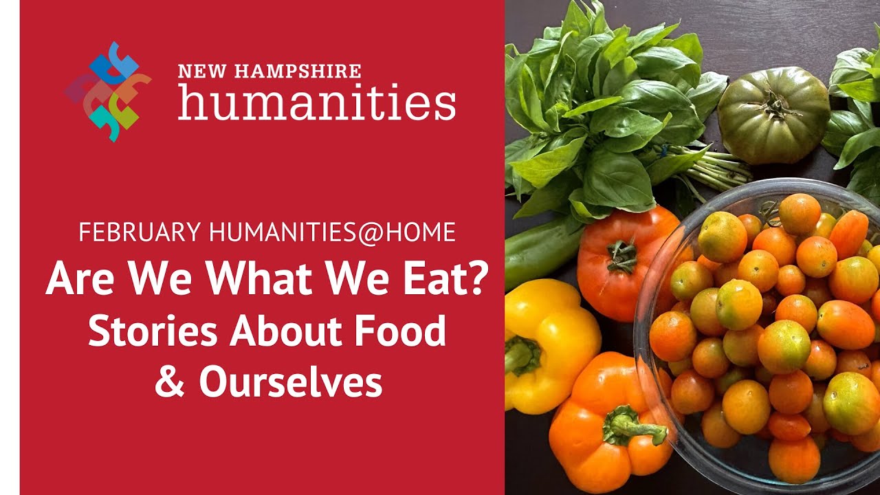 Humanities@Home: Are We What We Eat? Stories About Food & Ourselves