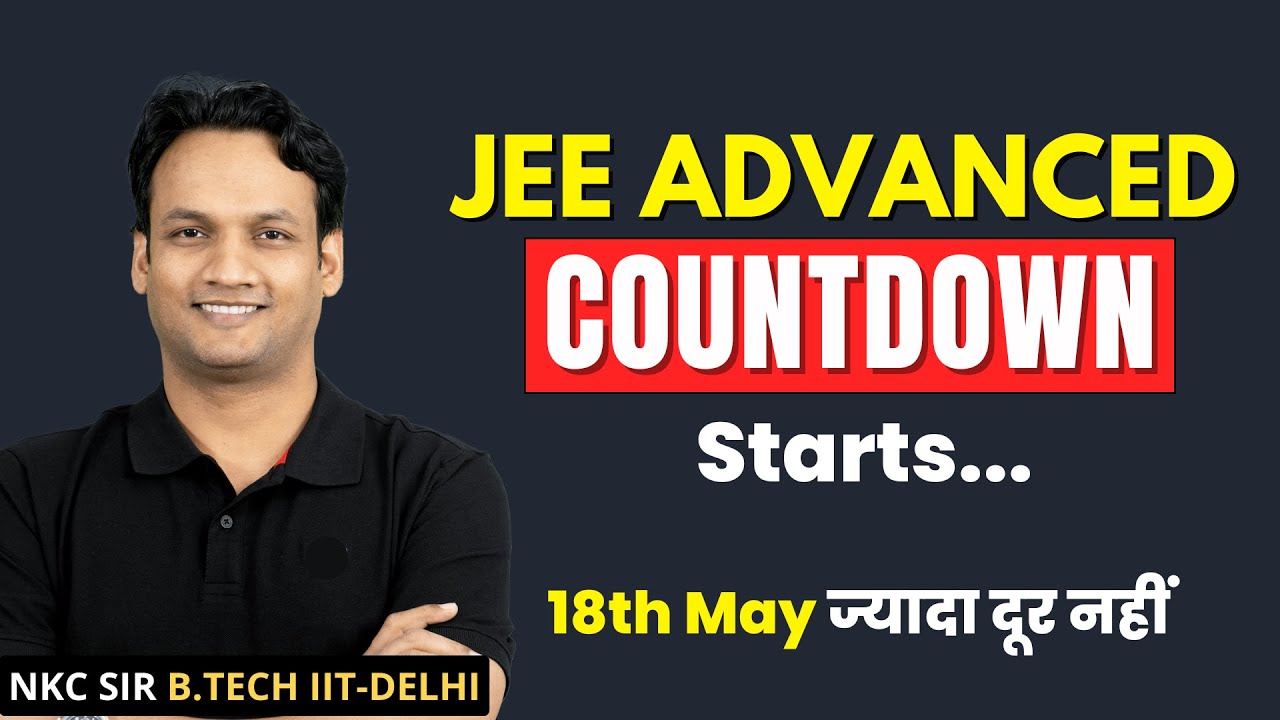 JEE Advanced 2025 : Countdown Starts | IIT JEE | NKC Sir