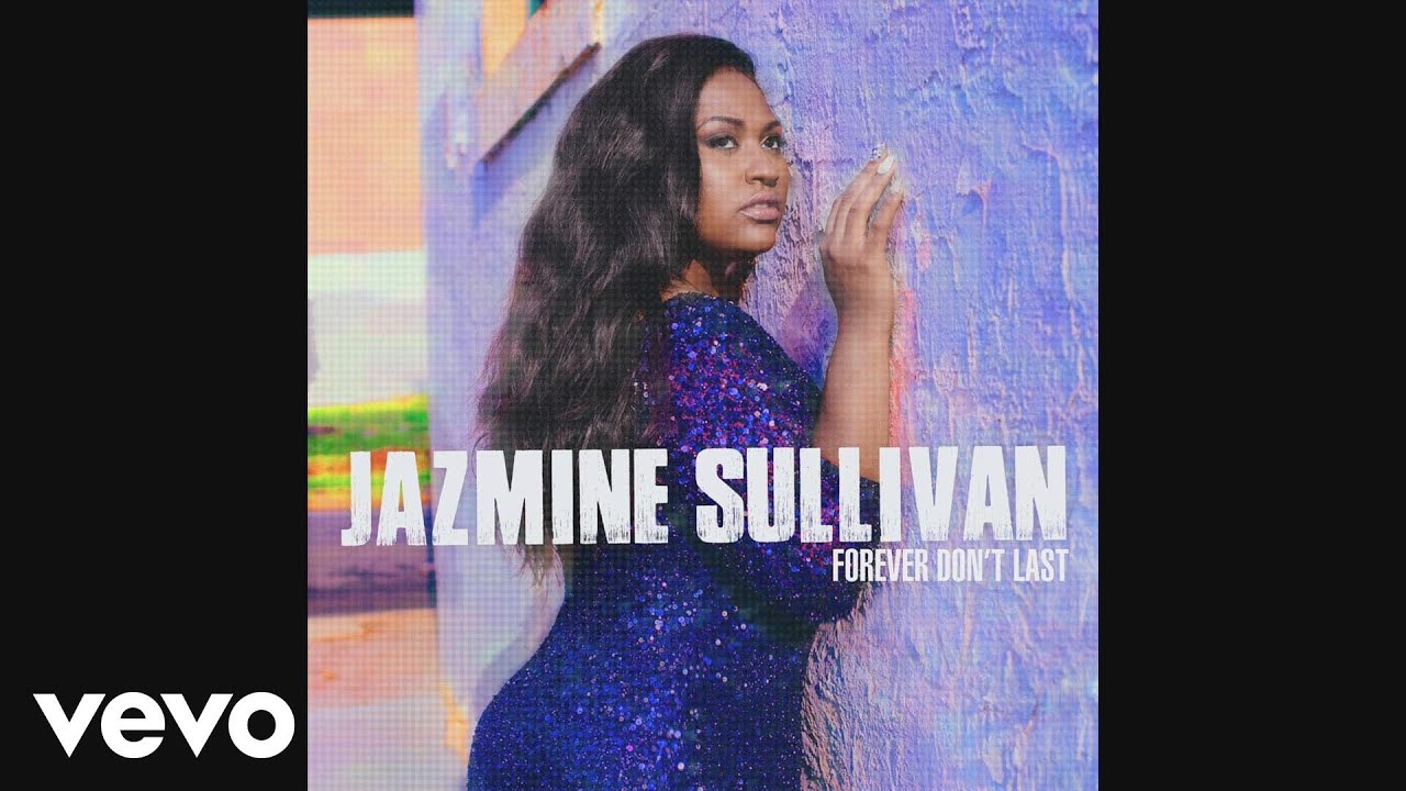 Jazmine Sullivan - Forever Don't Last (Audio)