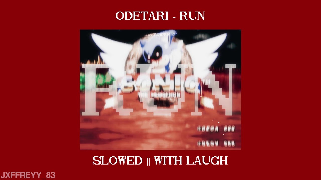 odetari, lay bankz & valorant - run! (slowed + with sonic.exe laugh)