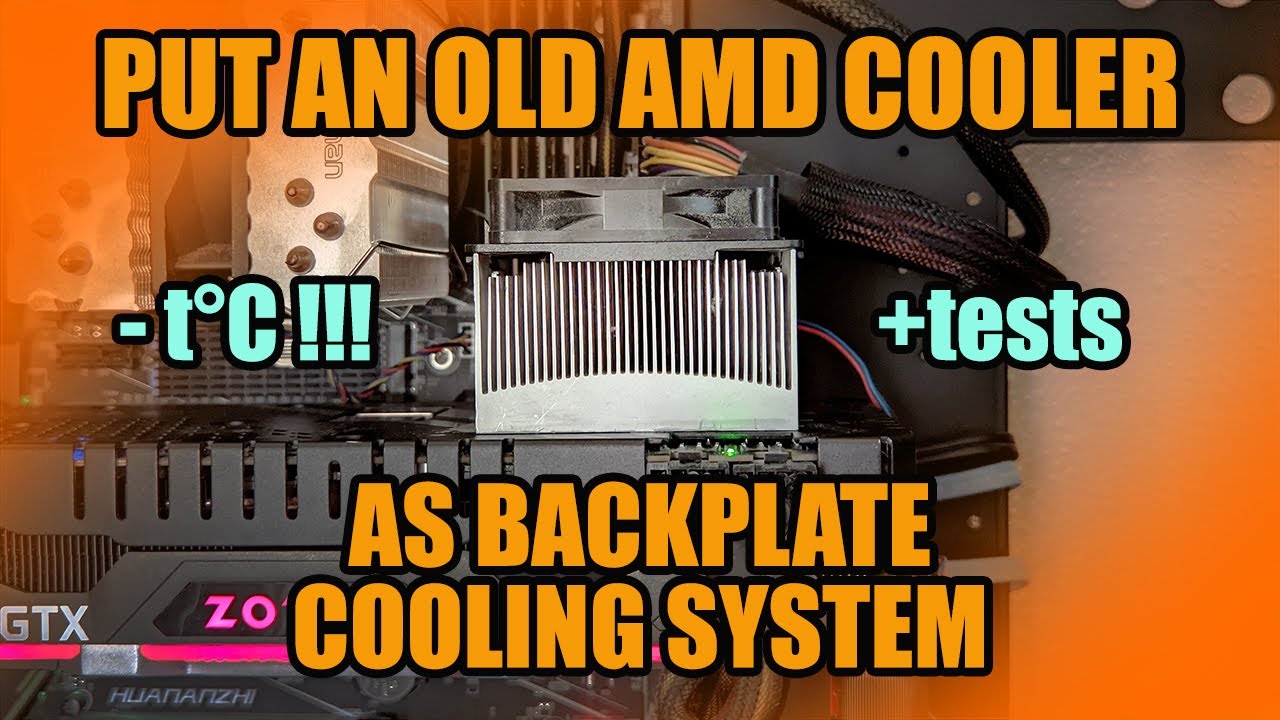-t&deg;C !!! TURN AN OLD AM2 COOLER INTO GPU BACKPLATE COOLING SYSTEM + TESTS